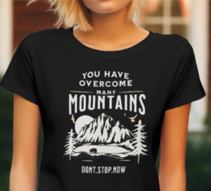 "Motivational Mountain Tee - 'You Have Overcome Many Mountains' | Inspiring Adventure Shirt"